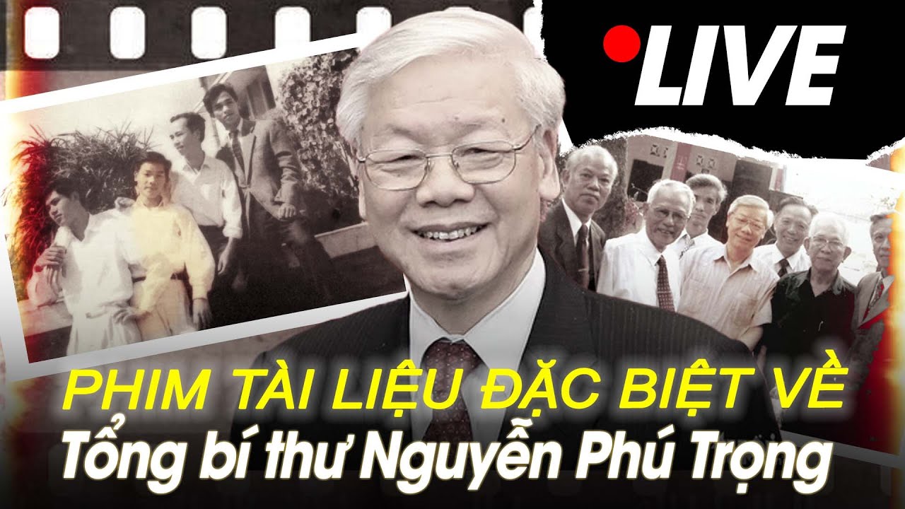 🔴[TRỰC TIẾP] Phim tài liệu đặc biệt về Tổng Bí thư Nguyễn Phú Trọng | VOVTV